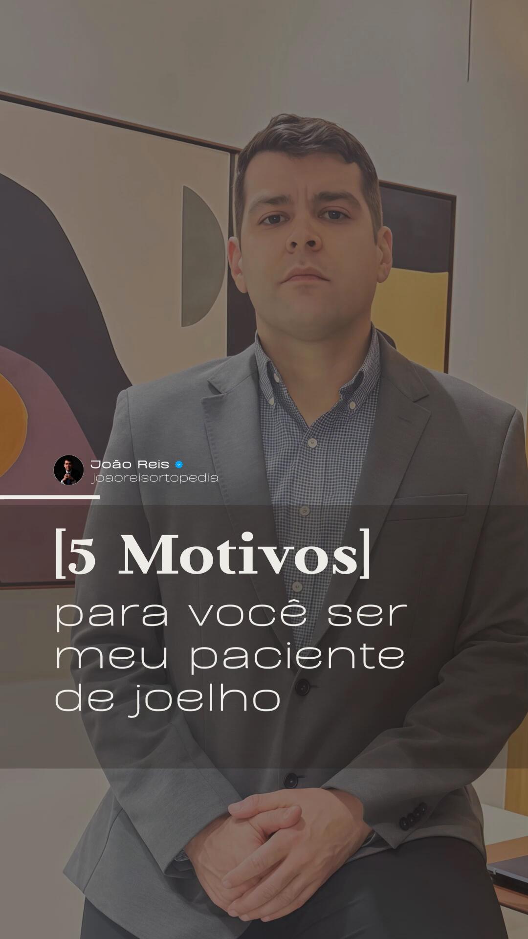 [5 Motivos] para você ser meu paciente de joelho